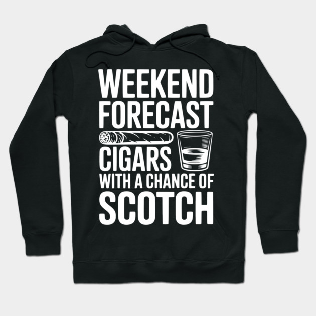 Weekend Forecast Cigars with a Chance of Scotch Hoodie by Frank Ring