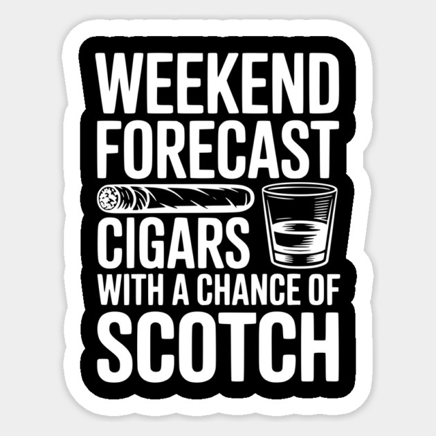 Weekend Forecast Cigars with a Chance of Scotch Sticker by Frank Ring