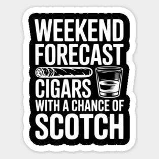 Weekend Forecast Cigars with a Chance of Scotch Magnet