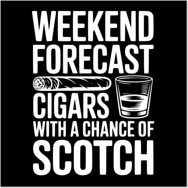 Weekend Forecast Cigars with a Chance of Scotch Wall Art by Frank Ring