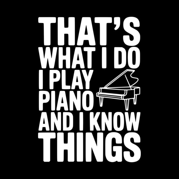 That’s What I Do I Play Piano and I Know Things by Frank Ring