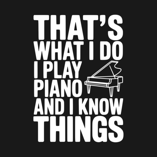 That’s What I Do I Play Piano and I Know Things by Frank Ring