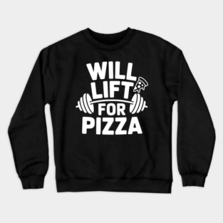 Will Lift for Pizza Crewneck Sweatshirt