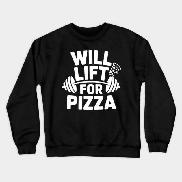 Will Lift for Pizza Crewneck Sweatshirt by Frank Ring