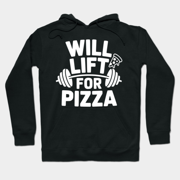 Will Lift for Pizza Hoodie by Frank Ring