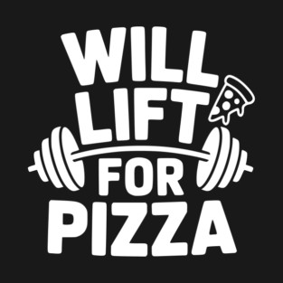 Will Lift for Pizza T-Shirt