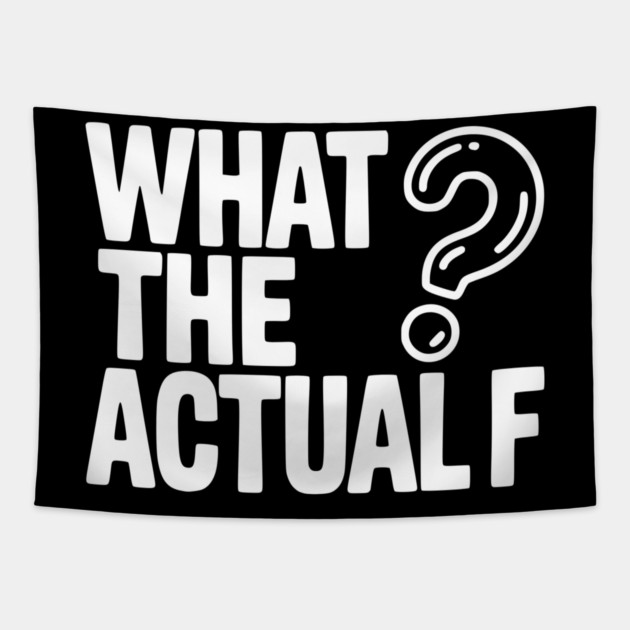What the Actual F Tapestry by Frank Ring