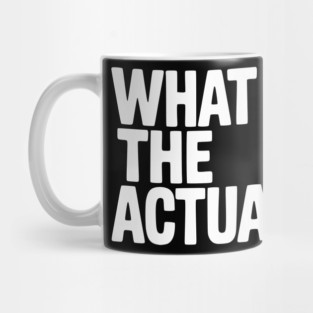 What the Actual F Mug