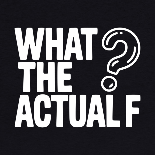 What the Actual F by Frank Ring