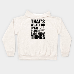 That’s What I Do I Play Piano and I Know Things Kids Hoodie