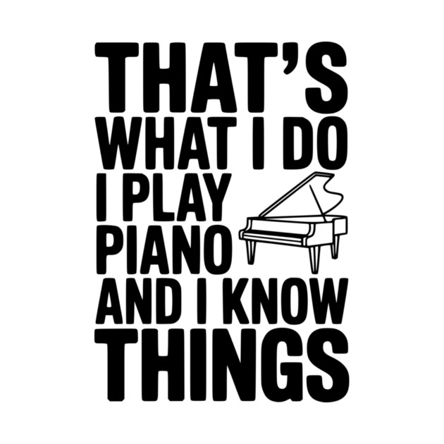 That’s What I Do I Play Piano and I Know Things by Frank Ring