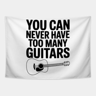 You Can Never Have Too Many Guitars Tapestry