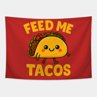 Feed Me Tacos Cute Walking Taco Funny Tapestry