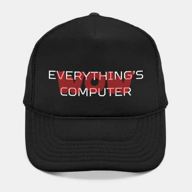 Everything's Computer by Low Life Shirts
