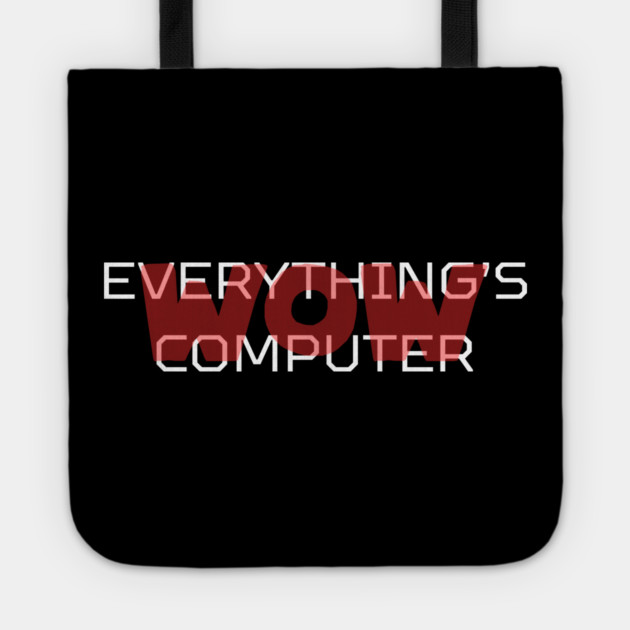 Everything's Computer Tote by Low Life Shirts