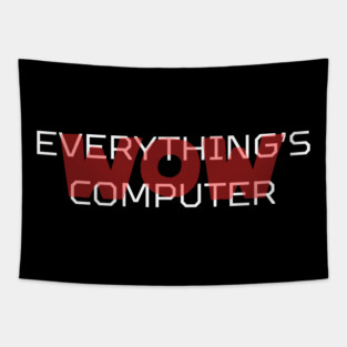 Everything's Computer Tapestry