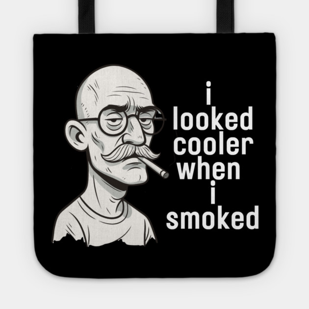 I looked cooler when I smoked Tote by Low Life Shirts