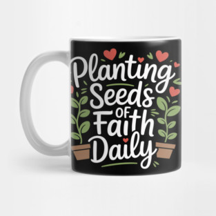 Planting Seeds Of Faith Mug
