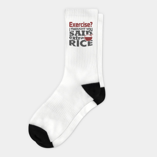 I Thought You Said Extra Rice Foodie Anti Gym Humor Socks by Anticorporati