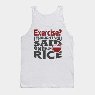 I Thought You Said Extra Rice Foodie Anti Gym Humor Tank Top