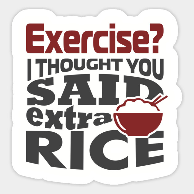 I Thought You Said Extra Rice Foodie Anti Gym Humor Magnet by Anticorporati