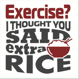 I Thought You Said Extra Rice Foodie Anti Gym Humor Posters and Art