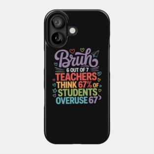 6 7 Six Seven Bruh Teachers Gen Z Alpha Slang Autumn T-Shirt Phone Case