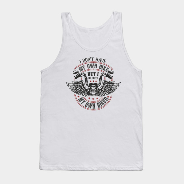 I Do Have My Own Biker Sassy Rider Girl Tank Top by Anticorporati