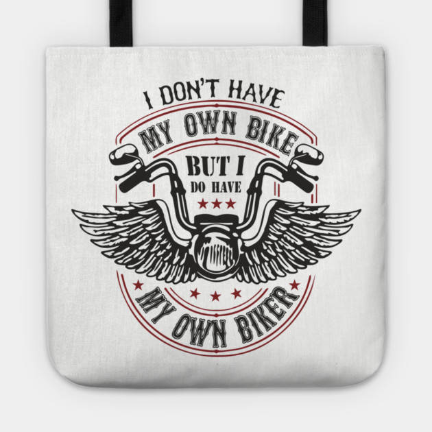 I Do Have My Own Biker Sassy Rider Girl Tote by Anticorporati