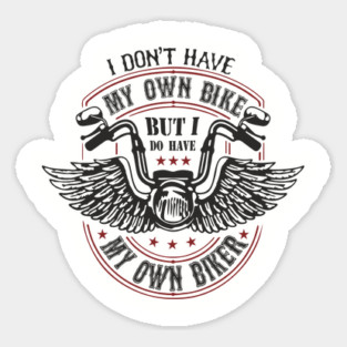 I Do Have My Own Biker Sassy Rider Girl Sticker