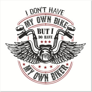 I Do Have My Own Biker Sassy Rider Girl Posters and Art