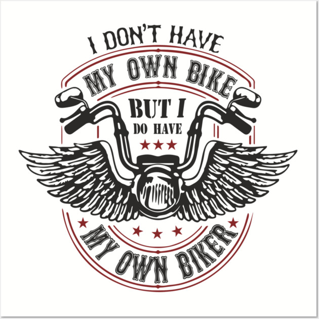 I Do Have My Own Biker Sassy Rider Girl Wall Art by Anticorporati