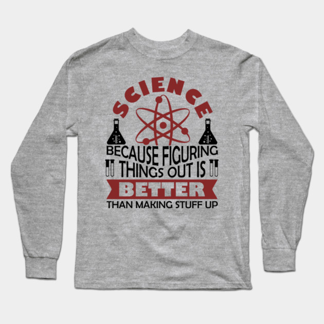 Science Nerd Critical Thinking Sarcasm Long Sleeve T-Shirt by Anticorporati
