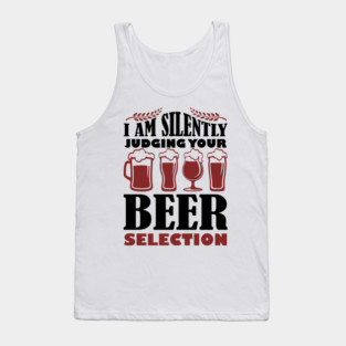 I Am Silently Judging Your Beer Selection Drinking Snob Tank Top