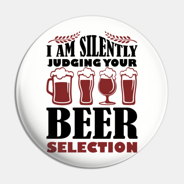 I Am Silently Judging Your Beer Selection Drinking Snob Pin by Anticorporati