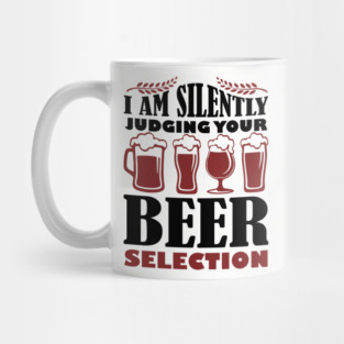 I Am Silently Judging Your Beer Selection Drinking Snob Mug