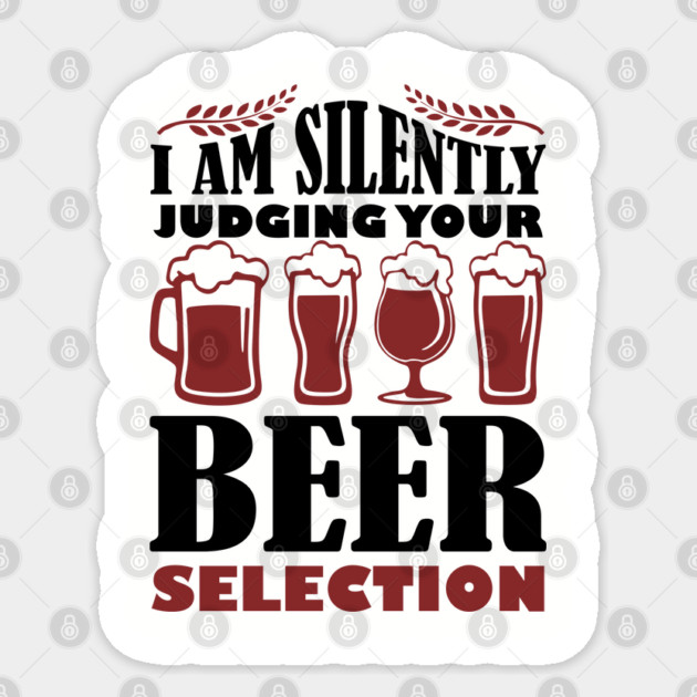 I Am Silently Judging Your Beer Selection Drinking Snob Sticker by Anticorporati