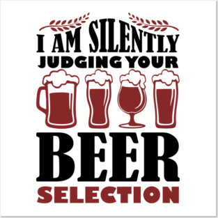 I Am Silently Judging Your Beer Selection Drinking Snob Posters and Art