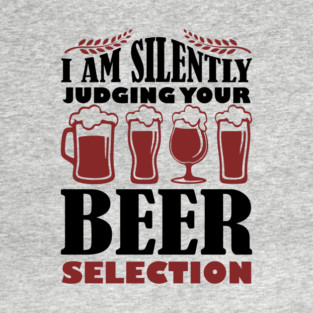I Am Silently Judging Your Beer Selection Drinking Snob T-Shirt