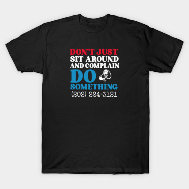 Don't Just Sit Around And Complain, Do Something T-Shirt by Charles's Store 8