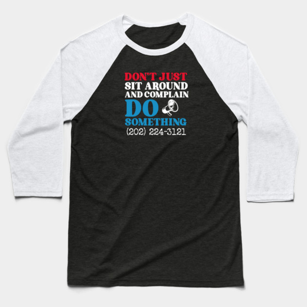 Don't Just Sit Around And Complain, Do Something Baseball T-Shirt by Charles's Store 8
