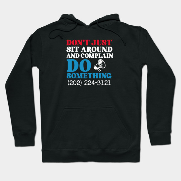 Don't Just Sit Around And Complain, Do Something Hoodie by Charles's Store 8