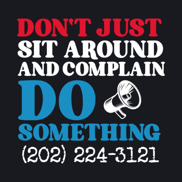 Don't Just Sit Around And Complain, Do Something by Charles's Store 8