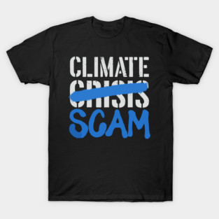 Climate Scam Crisis T-Shirt