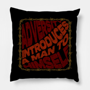 Adversity Introduces A Man To Himself Pillow