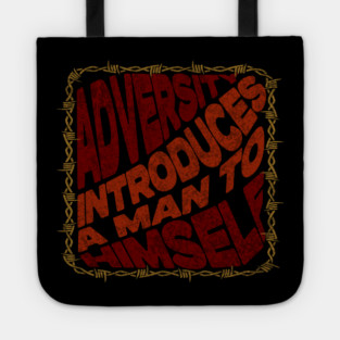 Adversity Introduces A Man To Himself Tote