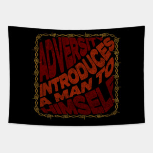 Adversity Introduces A Man To Himself Tapestry
