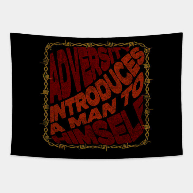 Adversity Introduces A Man To Himself Tapestry by Jerry