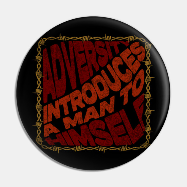 Adversity Introduces A Man To Himself Pin by Jerry's Store 3