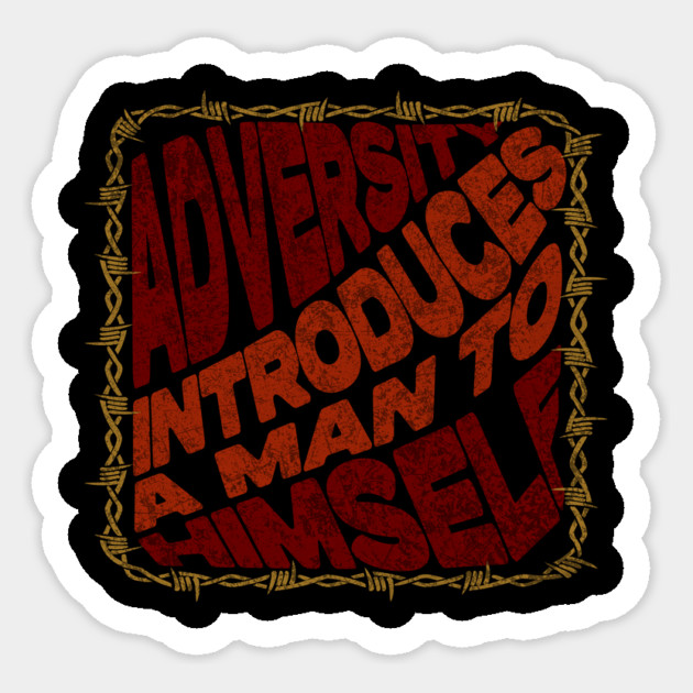 Adversity Introduces A Man To Himself Sticker by Jerry